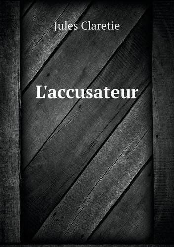 L'accusateur - Jules Claretie - Livros - Book on Demand Ltd. - 9785518980464 - 2014