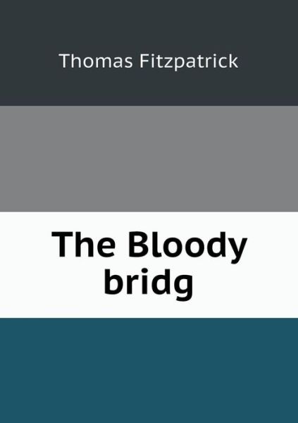 Cover for Thomas Fitzpatrick · The Bloody Bridg (Paperback Book) (2014)