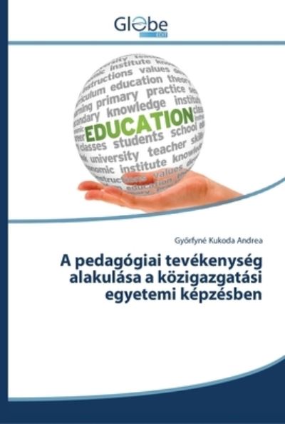 A pedagógiai tevékenység alakulá - Andrea - Książki -  - 9786138240464 - 13 kwietnia 2018