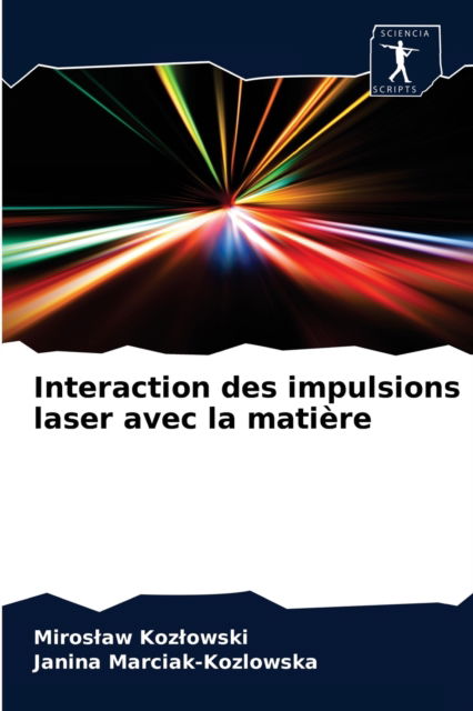 Cover for Miroslaw Kozlowski · Interaction des impulsions laser avec la matiere (Paperback Book) (2020)