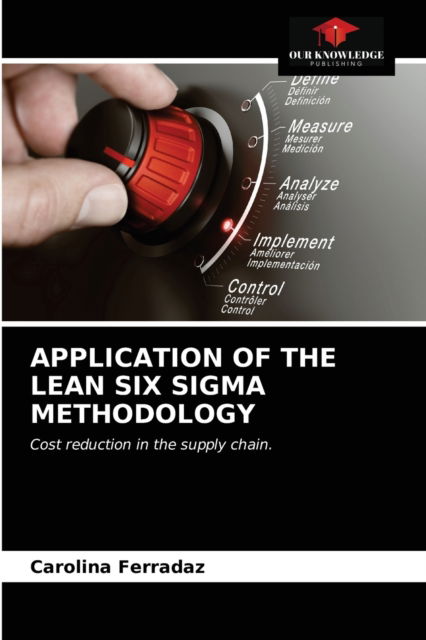 Cover for Carolina Ferradaz · Application of the Lean Six SIGMA Methodology (Paperback Book) (2021)