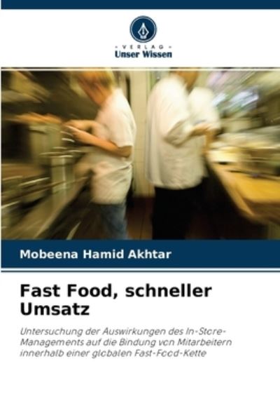 Fast Food, schneller Umsatz - Mobeena Hamid Akhtar - Books - Verlag Unser Wissen - 9786204116464 - October 5, 2021