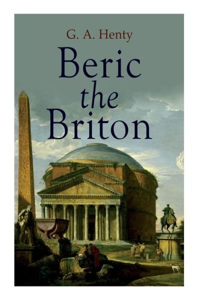 Cover for G a Henty · Beric the Briton (Pocketbok) (2020)
