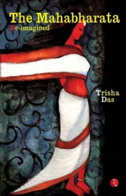 Cover for Trisha Das · Mahabharata Re-imagined (Paperback Book) (2009)