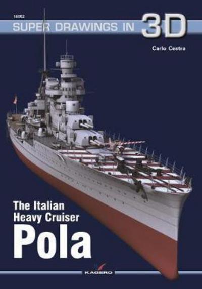 Cover for Carlo Cestra · The Italian Heavy Cruiser Pola - Super Drawings in 3D (Taschenbuch) (2017)