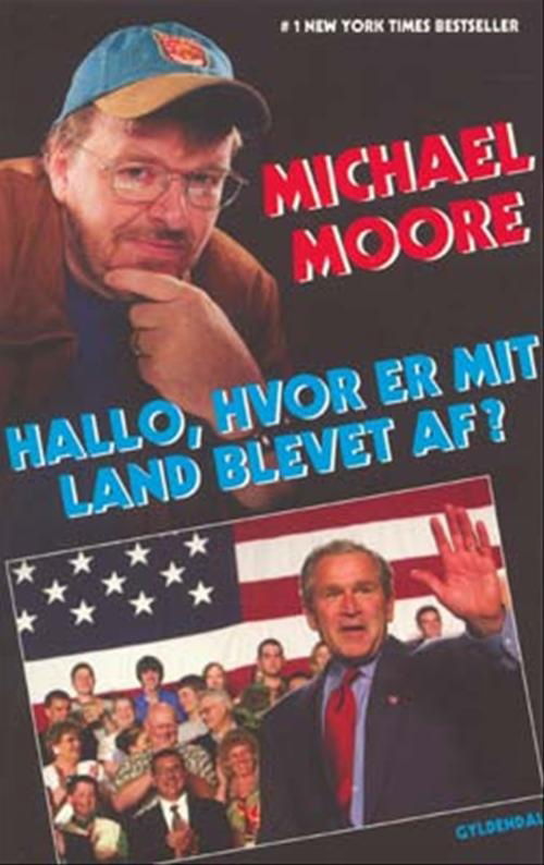 Cover for Michael Moore · Hallo, hvor er mit land blevet af? (Sewn Spine Book) [1st edition] (2004)