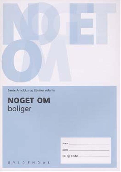 Cover for Zdenka Valenta; Bente Arnoldus · Noget om: Noget om boliger (Sewn Spine Book) [1. Painos] (2005)