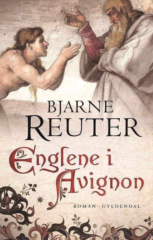 Englene i Avignon - Bjarne Reuter - Bøker - Gyldendal - 9788702171464 - 21. oktober 2016