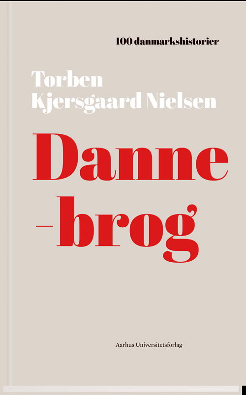 Cover for Torben Kjersgaard Nielsen · 100 Danmarkshistorier: Dannebrog (Bound Book) [1st edition] (2019)