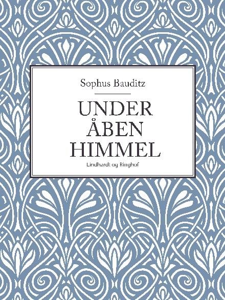 Cover for Sophus Bauditz · Under åben himmel (Hæftet bog) [2. udgave] (2017)