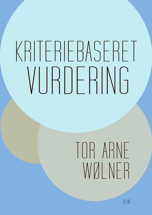 Cover for Tor Arne Wølner · Lærerens grundfaglighed: Kriteriebaseret vurdering (Sewn Spine Book) [1th edição] (2015)