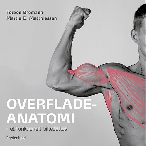Torben Bremann og Martin E. Matthiessen · Overfladeanatomi (Sewn Spine Book) [2nd edition] (2020)