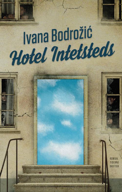 Cover for Ivana Bodrozic · Hotel Intetsteds (Sewn Spine Book) [1st edition] (2015)