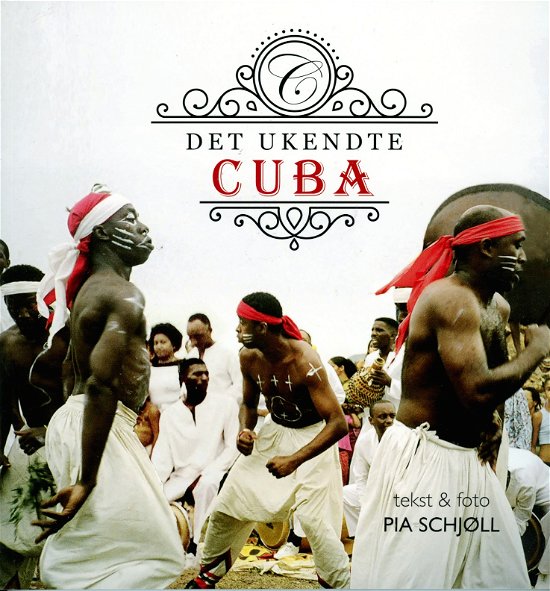 Cover for Pia Schjøll · Det ukendte Cuba (Paperback Book) [1e uitgave] (2018)