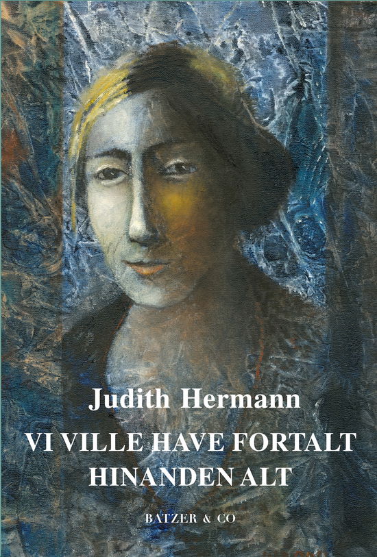 Judith Hermann · Vi ville have fortalt hinanden alt (Sewn Spine Book) [1º edição] (2023)