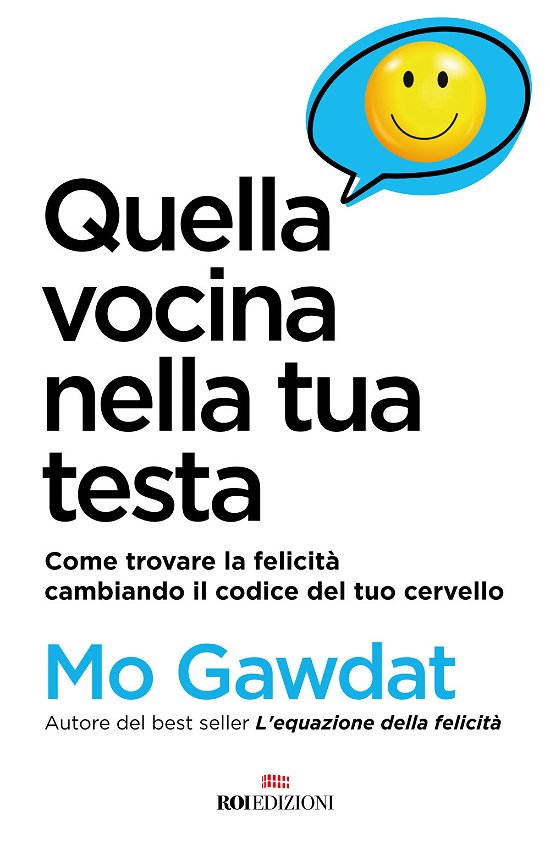 Cover for Mo Gawdat · Quella Vocina Nella Tua Testa. Come Trovare La Felicita Cambiando Il Codice Del Tuo Cervello (Bok)