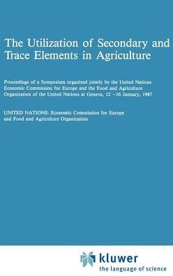 Cover for United Nations · The Utilization of Secondary and Trace Elements in Agriculture - Developments in Plant and Soil Sciences (Gebundenes Buch) [1987 edition] (1987)