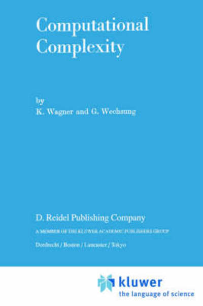 Computational Complexity - Mathematics and its Applications - K. Wagner - Kirjat - Springer - 9789027721464 - maanantai 31. maaliskuuta 1986
