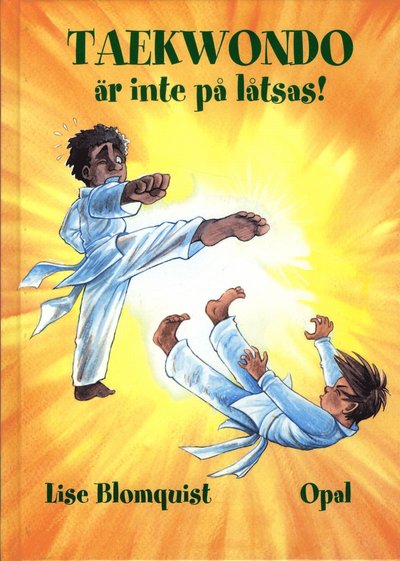 Cover for Lise Blomquist · Taekwondo är inte på låtsas! (Hardcover Book) (2009)