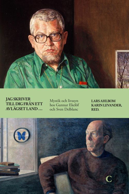 Cover for Lars Ahlbom, Karin Levander, Helene Blomqvist, Görel Cavalli-Björkman, Johan Cullberg, Ylva Eggehorn, Antoon Geels, Bo Gustavsson, Maria Küchen, John Swedenmark, Bo Utas · Jag skriver till dig från ett avlägset land ... :  mystik och livssyn hos Gunnar Ekelöf och Sven Delblanc (Hardcover Book) (2017)