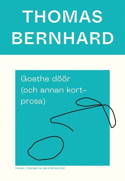 Cover for Thomas Bernhard · Goethe döör (och annan kortprosa) (Bok) (2023)