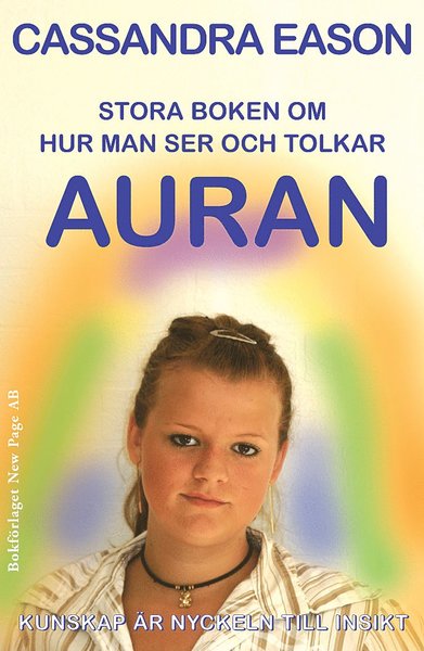 Stora boken om hur man ser och tolkar auran : kunskap är nyckeln till insikt - Cassandra Eason - Książki - Bokförlaget New Page - 9789189120464 - 1 października 2004