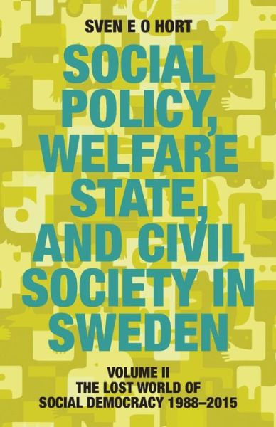 Cover for Hort (Birth Name Olsson), Sven E O · Social Policy, Welfare State, and Civil Society in Sweden: Volume II: The Lost World of Social Democracy 1988-2015 (Paperback Book) (2014)