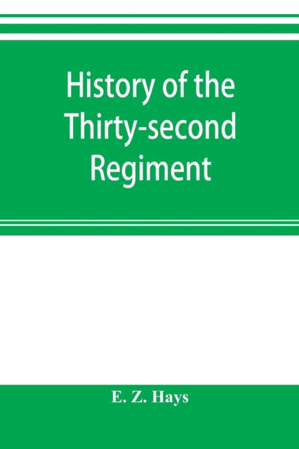 Cover for E Z Hays · History of the Thirty-second Regiment (Paperback Bog) (2019)