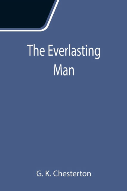 Cover for G K Chesterton · The Everlasting Man (Paperback Book) (2021)