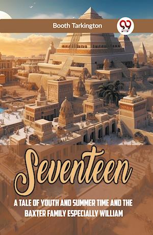 Cover for Tarkington Booth · SeventeenA Tale Of Youth And Summer Time And The Baxter Family Especially William (Edition2023) (Paperback Book) (2023)