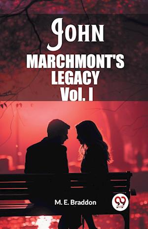 Cover for M E Braddon · John Marchmont'S Legacy Vol. I (Edition2023) (Paperback Bog) (2024)