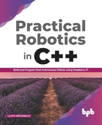 Cover for Lloyd Brombach · Practical Robotics in C++ :: Build and Program Real Autonomous Robots Using Raspberry Pi (Paperback Book) (2021)