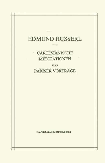 Cover for Edmund Husserl · Cartesianische Meditationen Und Pariser Vortrage - Husserliana: Edmund Husserl - Gesammelte Werke (Paperback Book) [Softcover Reprint of the Original 1st 1991 edition] (2012)