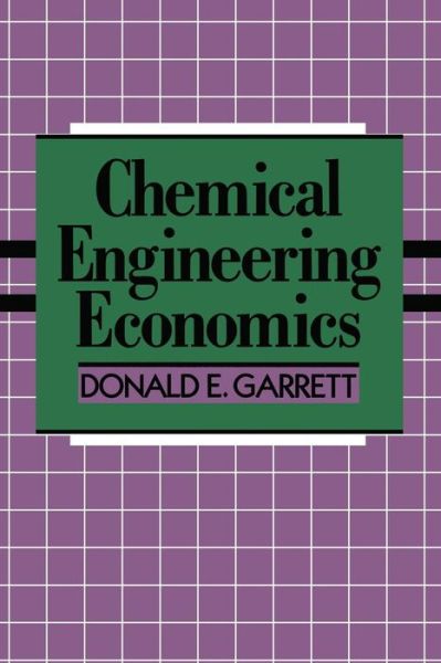 Cover for D.E. Garrett · Chemical Engineering Economics (Paperback Book) [Softcover reprint of the original 1st ed. 1989 edition] (2012)