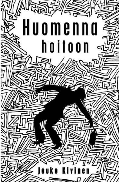 Cover for Jouko Kivinen · Huomenna Hoitoon (Taschenbuch) [Finnish, 1 edition] (2013)