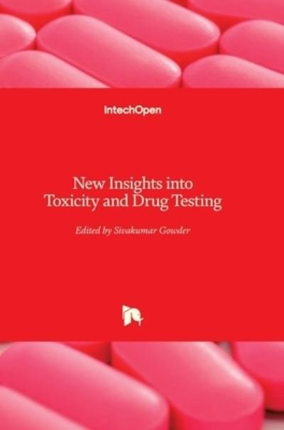 Cover for Sivakumar Joghi Thatha Gowder · New Insights into Toxicity and Drug Testing (Gebundenes Buch) (2013)