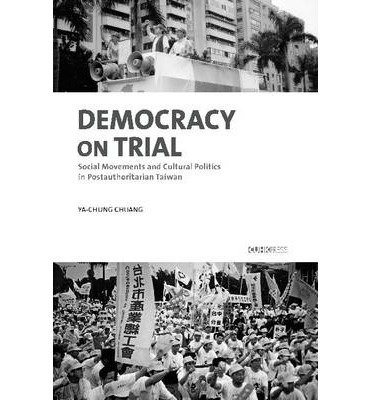Cover for Columbia University Press · Democracy on Trial: Social Movements and Cultural Politics in Post-Authoritarian Taiwan (Hardcover Book) (2013)