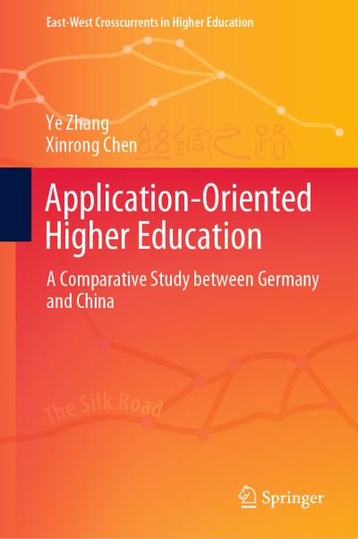 Cover for Ye Zhang · Application-Oriented Higher Education: A Comparative Study between Germany and China - East-West Crosscurrents in Higher Education (Hardcover Book) [2022 edition] (2022)