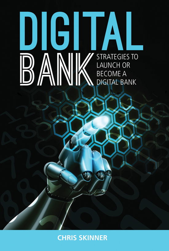 Cover for Chris Skinner · Digital Bank: Strategies To Succeed As A Digital Bank (Hardcover Book) (2014)