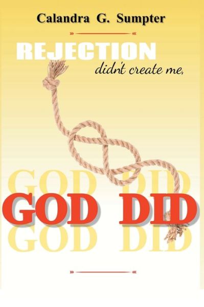 Cover for Calandra Givon Sumpter · Rejection Didn't Create Me, God Did! (Paperback Book) (2022)