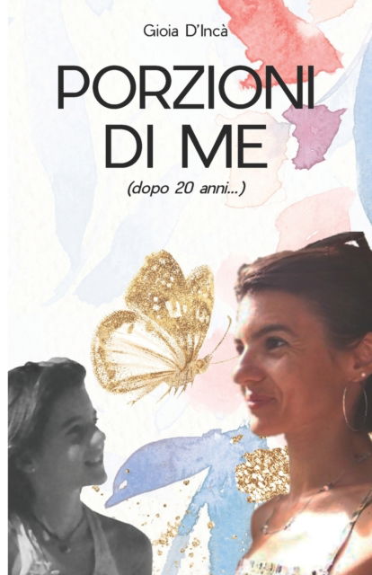 Cover for Gioia D'Inca · Porzioni di me: (dopo 20 anni...) (Paperback Book) (2022)