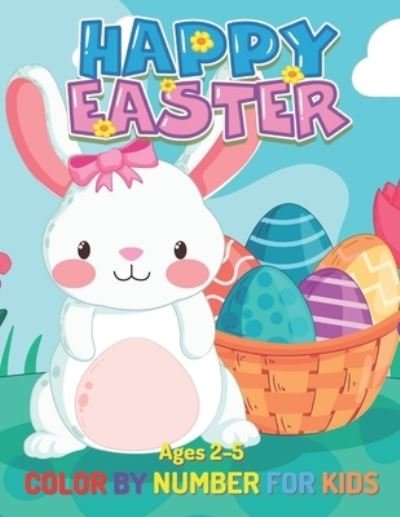 Cover for Demi Moore · Easter Color By Number for Kids Ages 2-5: Fun and Easy Happy Easter Coloring Book Ages 2-5 Eggs Coloring Number Children, Boys &amp; Girls, Toddlers &amp; Preschoolers (Paperback Bog) (2022)