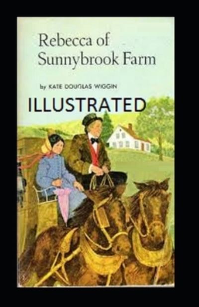 Cover for Kate Douglas Wiggin · Rebecca of Sunnybrook Farm Illustrated (Paperback Book) (2021)