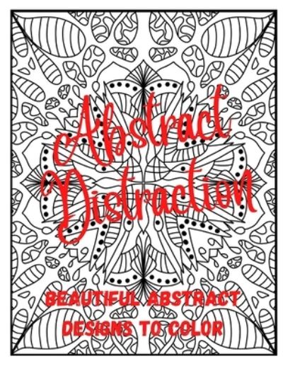 Cover for Katrina Wilson · Abstract Distraction: Beautiful Abstract Designs to Color (Paperback Book) (2021)