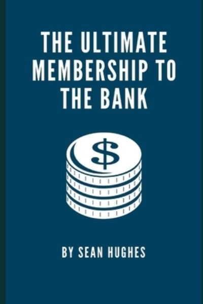 Cover for Sean Hughes · The Ultimate Membership To The Bank (Paperback Book) (2021)