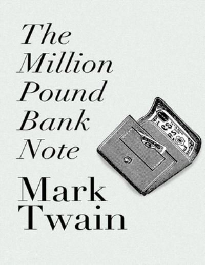 Cover for Mark Twain · The Million Pound Bank Note (Taschenbuch) (2021)