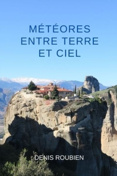 Cover for Denis Roubien · Meteores. Entre Terre et Ciel - Voyage Dans La Culture Et Le Paysage (Taschenbuch) (2021)