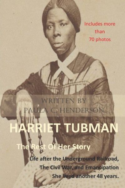 Cover for Paula C Henderson · Harriet Tubman: The Rest of Her Story: Life After the Underground Railroad, the Civil War, and Emancipation - Women in History (Paperback Book) (2020)