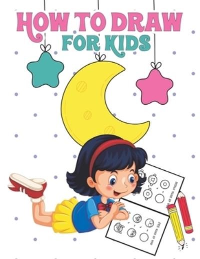 How to Draw for Kids - Easy Draw Publishing - Books - Independently Published - 9798594779464 - January 15, 2021