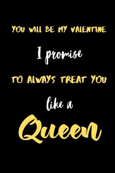 Cover for Gifts Press House · You will be My valentine I promise to always treat you like a Queen. (Taschenbuch) (2020)